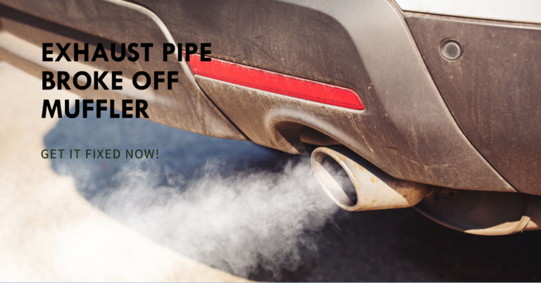 Exhaust Pipe Broke Off Muffler: Causes, Solutions, and Prevention Tips